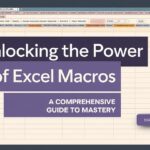 Unlocking the Power of Excel Macros: A Comprehensive Guide to Mastery 